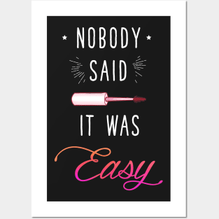 Nobody said it was easy Posters and Art